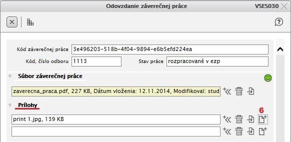 V prípade, že je príloh viac (viac ako jeden súbor), môžete pridať ďalší riadok pomocou ikonky Pridať prílohu záverečnej práce (6). 5.