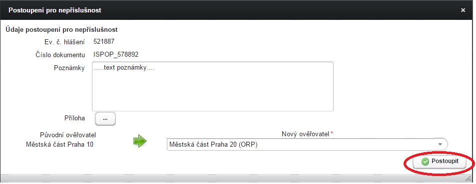 8.3.3.4 AKCE Postoupit pro nepříslušnost V případě volby akce Postoupit pro nepříslušnost se zobrazí okno pro výběr nového Ověřovatele s možností vložení poznámky a přílohy: Otevře se okno pro