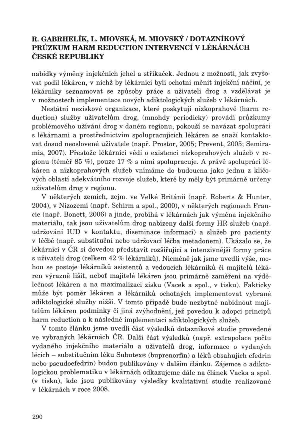 R. GABRHELÍK, L. MlOvsKÁ, M. MlOvsKÝ I DOTAZNÍKOVÝ nabídky výměny injekčních jehel a stříkaček.