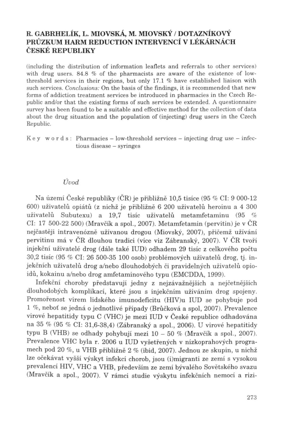 R. GABRHELÍK, L. M10VSKÁ, M. M10VSKÝ / DOTAZNÍKOVÝ (including the distribution of information Ieaflets and referrals to other services) with drug users. 84.