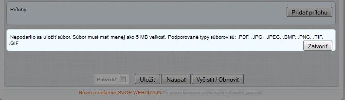 V prípade nedodržania zásad pripájania sprievodnej dokumentácie (vloženie súboru väčšieho ako 5 MB, alebo vloženie iného ako podporovaného typu súboru) systém upozorní na chybu.