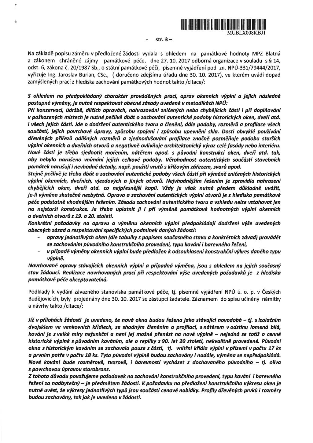 - str. 3 - I I I I I I II II I I I I II l MUBLX008KBJ1 Na základě popisu záměruv předložené žádosti vydala S ohledem na památkové hodnoty MPZ Blatná a zákonem chráněné zájmy památkové péče, dne 27.