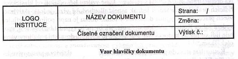 FORMÁLNÍ PODOBA A STRUKTURA DOKUMENTACE Pro identifikaci dokumentace je třeba každý dokument opatřit hlavičkou která obvykle obsahuje název a číselné označení dokumentu, dále pak údaje o