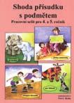 pracovní sešit k učebnici: Český jazyk 4 44-60 D 49 Kč Pracovní sešit slouží k procvičení probraného učiva z učebnice, a to zábavnou, dětem přiměřenou formou s využitím metod činnostního učení.