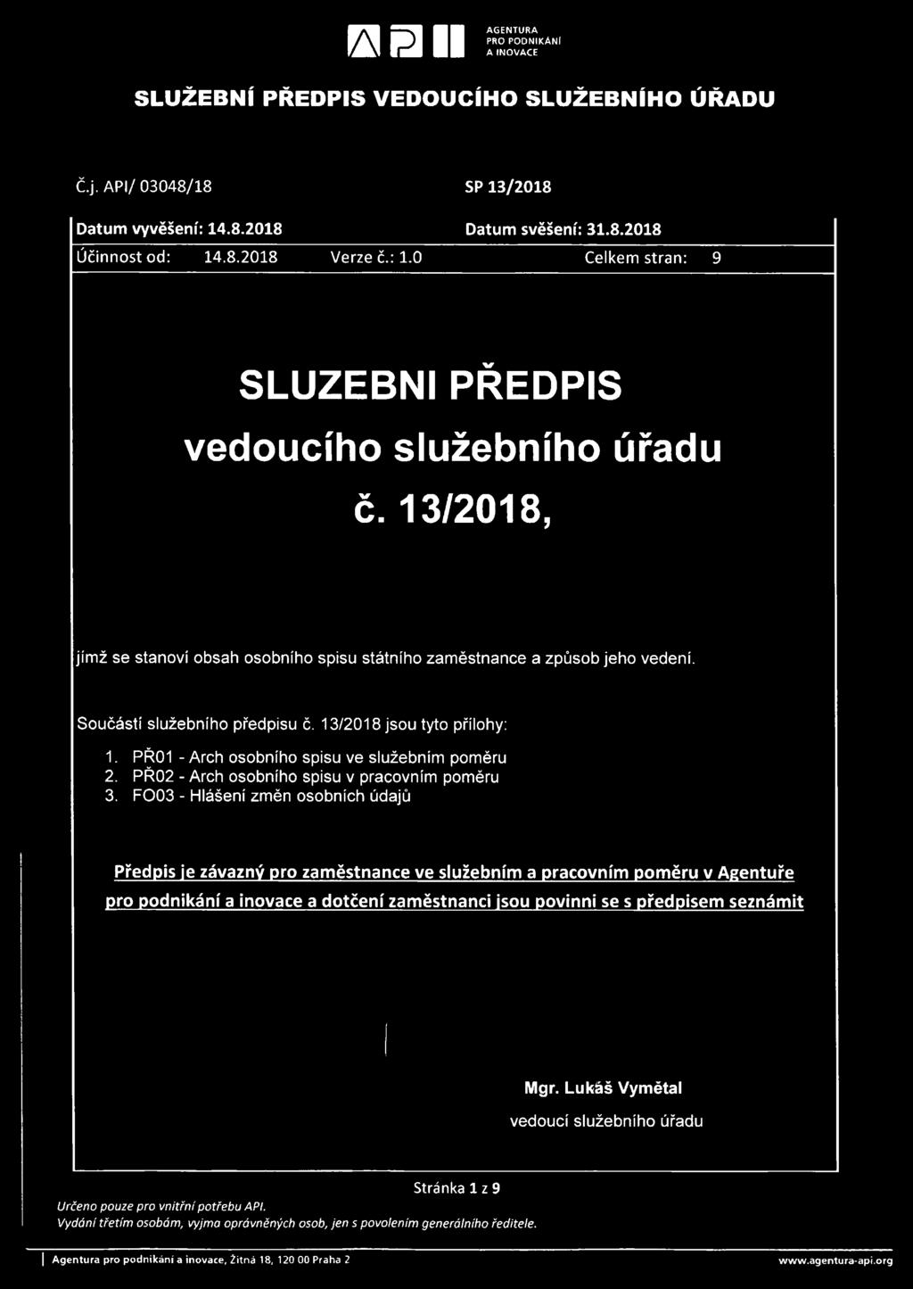 13/2018 jsou tyto přílohy: 1. PŘ01 - Arch osobního spisu ve služebním poměru 2.