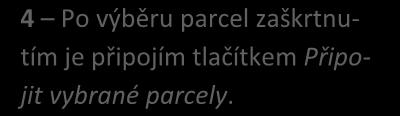 Oběma kroky dojde k odpojení parcel z areálu a nabídnou se k připojení do dalšího navazujícího areálu.