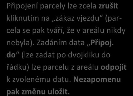 do (lze zadat po dvojkliku do řádku) lze parcelu z areálu odpojit k zvolenému datu.