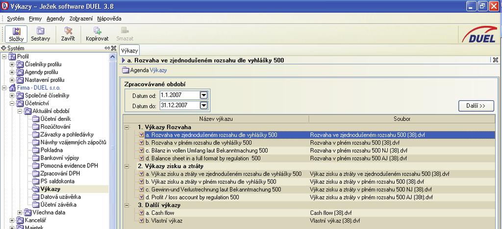 DUEL Uživatelská pøíruèka 63 Výkazy Úèel Agenda Výkazy slouží k zobrazení, kontrole a tiskùm sestav úèetních výkazù, které jsou podle zákona 563/1991 Sb.