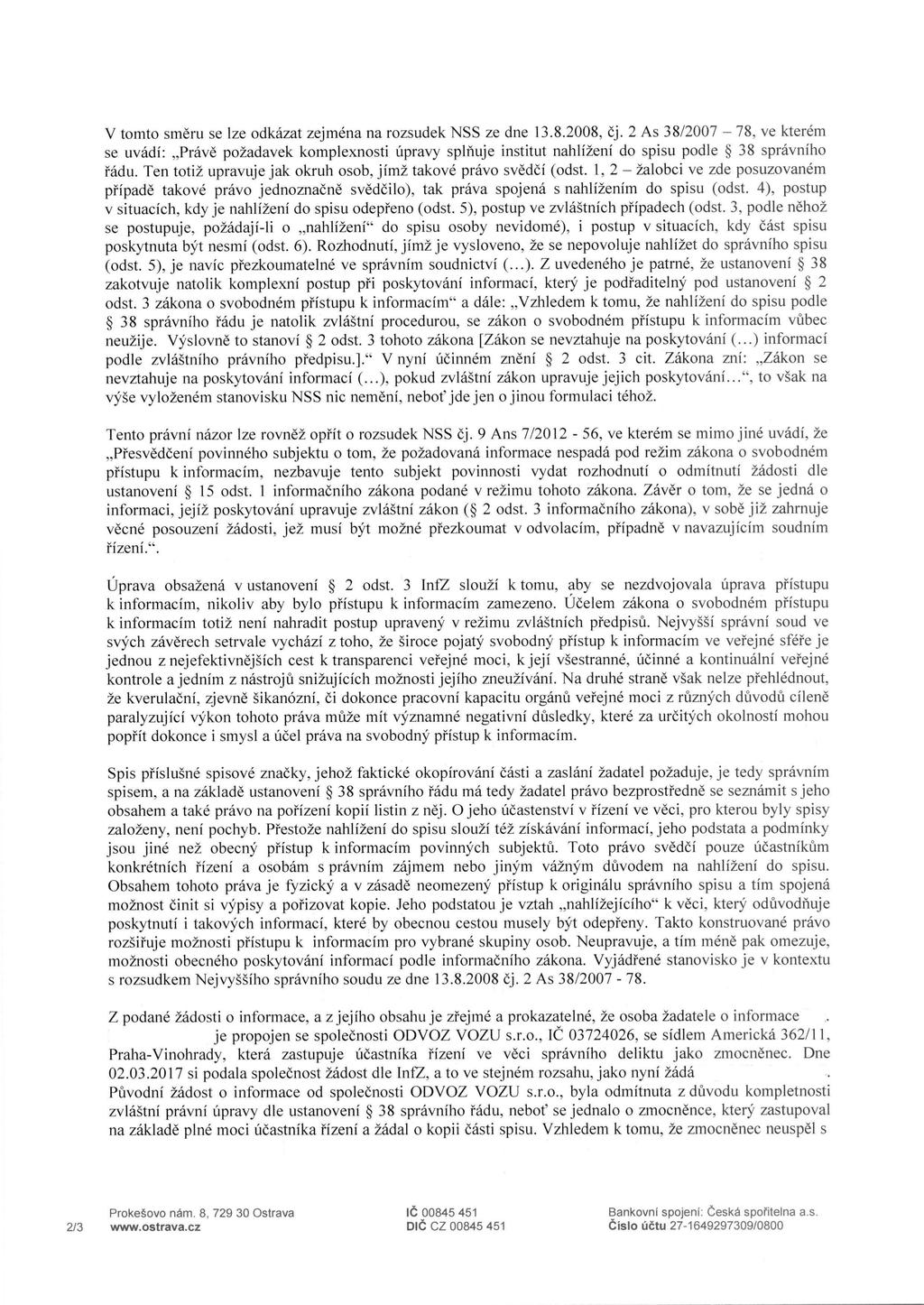 V tomto smeru se lze odkazat zejmena na rozsudek NSS ze dne 13.8.2008, cj.