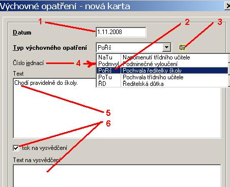 opatření (musí být naplněno v daném číselníku) 4. Zde lze rychle doplnit nový typ výchovného opatření 5.