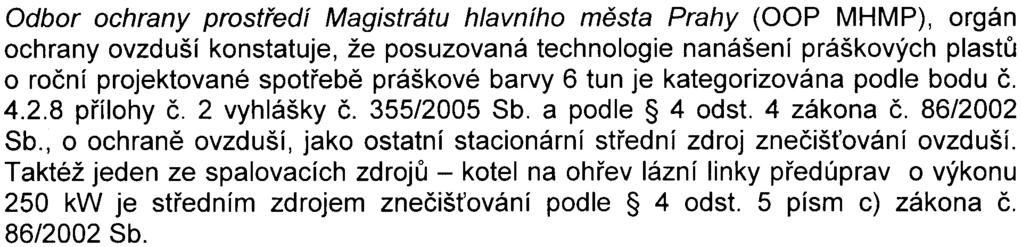 3 - Z hlediska hospodaøení s odpady se pro období výstavby postrádá alespoò hrubá bilance zemních prací a v období provozu nárùst odpadù po rozšíøení kapacity lakovny Z dopravního hlediska se uvádí,