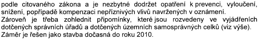 - 9 - citovaného zákona provedeno zjiš ovací øízení, jehož cílem bylo zjištìní, zda zámìr bude posuzován podle citovaného zákona Na základì dostupných podkladù a informací dospìl že zámìr pøíslušný