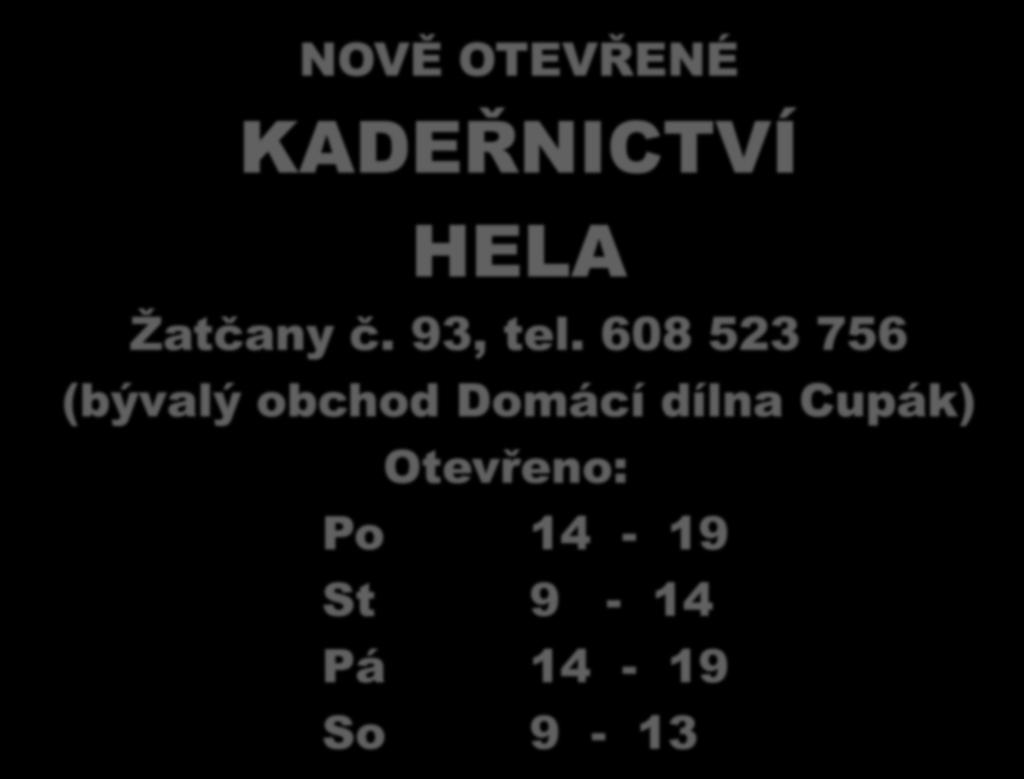 NOVĚ OTEVŘENÉ KADEŘNICTVÍ HELA Žatčany č. 93, tel.