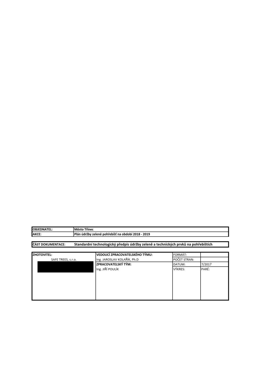 OBJEDNATEL: Město Třinec AKCE: Plán údržby zeleně pohřebišť na období 2018-2019 IČÁST DOKUMENTACE: Standardní technologický předpis údržby zeleně a technických prvků na
