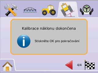 Stiskněte: IKONU OK pro dokončení kalibrace náklonu. ŠIPKU STRÁNKA VPRAVO pro dokončení kalibrace náklonu.