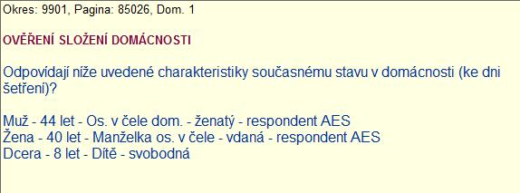 V elektronickém dotazníku je v levé části obrazovky pod otázkou zobrazeno složení domácnosti z předchozí návštěvy IŠD ve tvaru: popis osoby, věk, vztah k osobě v čele domácnosti a rodinný stav, spolu