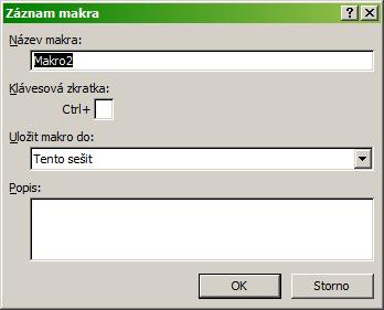 Záznam makra Před spuštěním záznamu makra: Uživatelský název makra. Místo pro uložení makra. Volitelný popis makra.