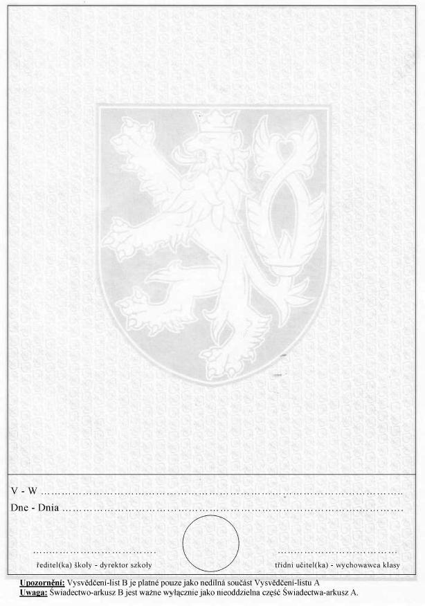 Příloha 4 Vzory tiskopisů podle 2 odst. 2 písm. b) Vysvědčení o závěrečné zkouce a výuční list 4.1 Vysvědčení o závěrečné zkouce (střední vzdělání) - dvouleté obory 4.