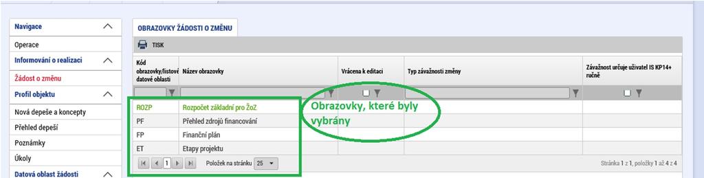 F. Provádění změny 1) Po té, co uložíte, vrátíte se zpět na úvodní obrazovku, kde máte zobrazeny vybrané obrazovky ke změně 2) V levém sloupci si již můžete vybrat záložku přímo k editaci změny,