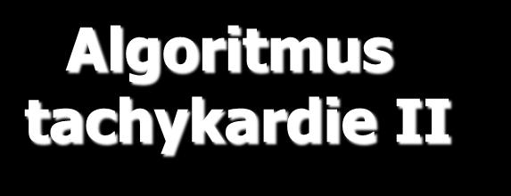 Algoritmus tachykardie II Úzké QRS je rytmus regulární? REGULÁRNÍ IREGULÁRNÍ Užití vagálních manévrů Adenosin 6 mg rychle i.v. při neúspěchu 12 mg i.v. při neúspěchu dalších 12 mg i.v. Kontinuální monitorace EKG Normální sinusový rytmus obnoven?