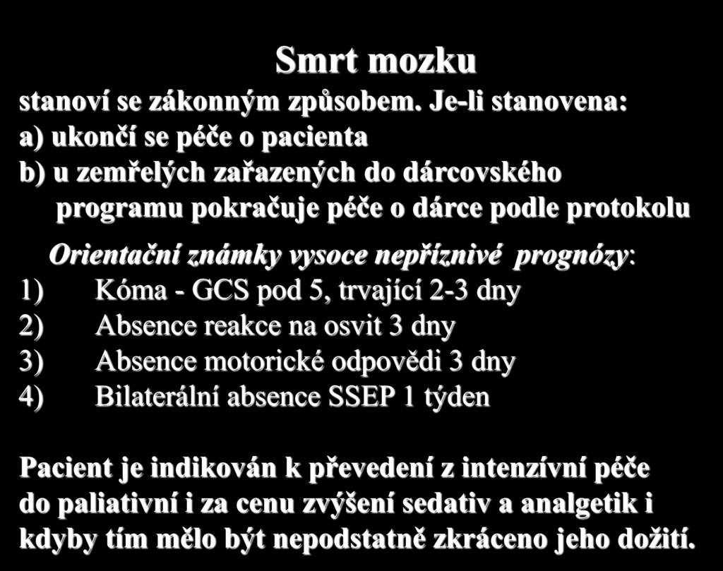 Smrt mozku stanoví se zákonným způsobem.