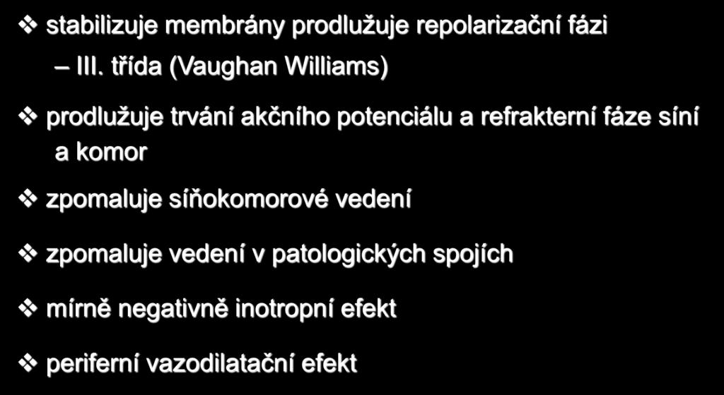 Amiodaron (1) stabilizuje membrány prodlužuje repolarizační fázi III.