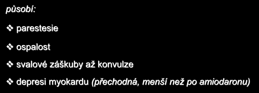 Toxicita lidokainu (4) působí: parestesie ospalost svalové