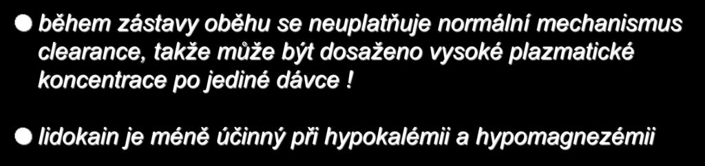 zástavy oběhu se neuplatňuje normální mechanismus clearance, takže může být dosaženo