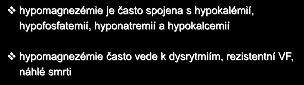 Magnesium sulfát (1) hypomagnezémie je často spojena s hypokalémií, hypofosfatemií,