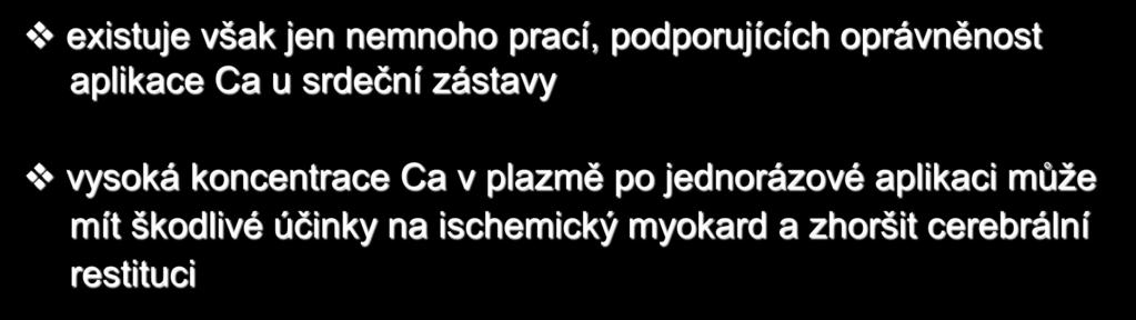 Calcium (1) hraje významnou roli v celulárním mechanismu myokardiální kontrakce existuje však jen