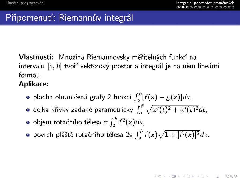 Vlastnosti: Množina Riemannovsky měřitelných funkcí na intervalu [a, b] tvoří vektorový prostor a integrál je na něm lineární formou.