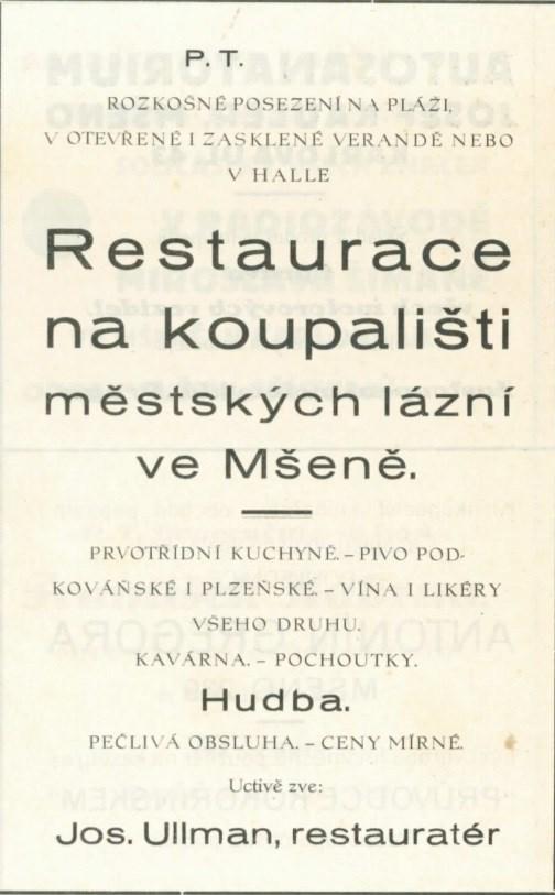 Restaurace byla pronajata restauratérovi Josefu Ulmanovi. Pro hosty zde bylo k dispozici podkováňské nebo plzeňské pivo, citronáda, oranžáda či malináda, sodová nebo minerální voda.