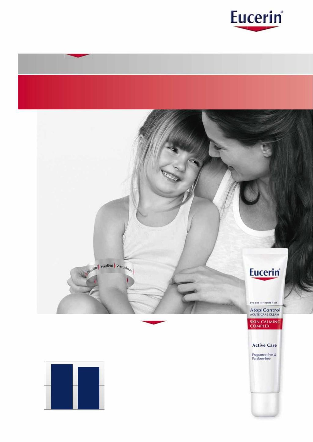 MEDICÍNSKÁ PÉČE PRO KRÁSNOU PLEŤ ATOPICKÁ DERMATITIDA Aktivní péče o svědící pokožku v akutních fázích Účinnost a kožní snášenlivost Eucerin AtopiControl Acute krému byla klinicky a dermatologicky