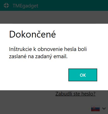 Ak boli zadané platné údaje, užívateľ je prihlásený a TMEgadget sa spustí. 3.3 Zabudnuté heslo V prípade, že užívateľ zabudol heslo, má možnosť si ho zmeniť pomocou formulára pre zabudnuté heslo.