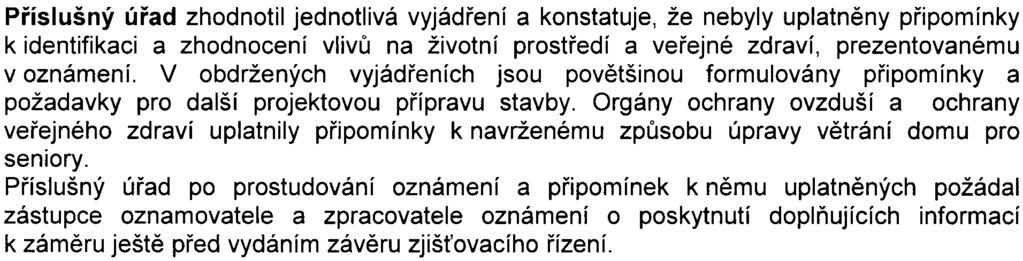 pøípadnì jiným zpùsobem, kterým bude dosaženo žádoucího efektu. Vlastní provoz komplexu ovlivní kvalitu ovzduší v dané lokalitì jen zanedbatelnou mìrou.