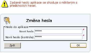 Pokud se heslo shoduje s nějakým předchozím, upozorní na tuto skutečnost uživatele aplikace touto hláškou: Obrazovka 9 - Shoda hesla s předchozím heslem Pokud uživatel zadá při změně do políček různá