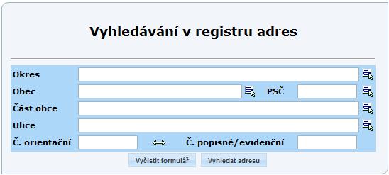 Obrazovka 56 Vyhledávání v registru adres 2.6.6.1 Zadání adresy Vstupní pole formuláře pro zadání adresy: Okres Obec PSČ Část obce Ulice Č. orientační Č.