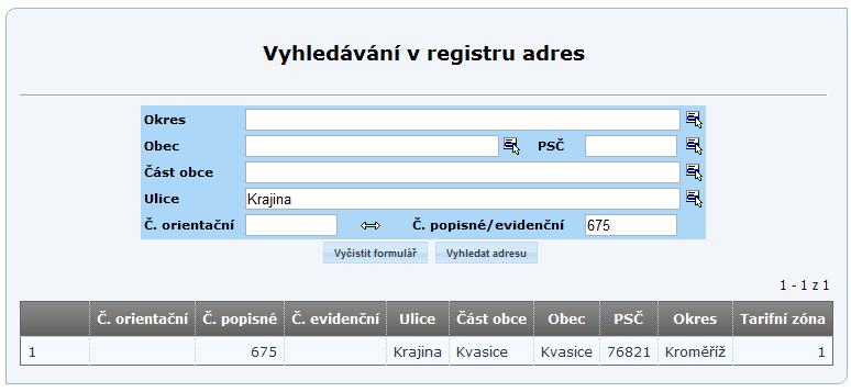 Pro dohledání adresy je nutno zadat minimálně hodnoty: Obec PSČ Část obce Ulice Při