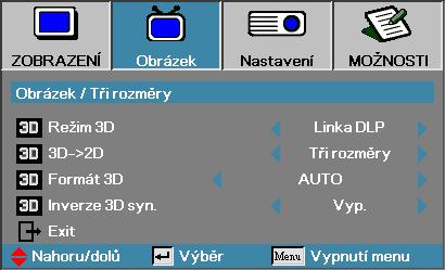 Ovládání Obrázek Tři rozměry Note Po seřízení budou uložena nastavení 3D. Režim 3D DLP Link: Volbou Linka DLP nastavte optimální volby pro DLP Link 3D brýle.