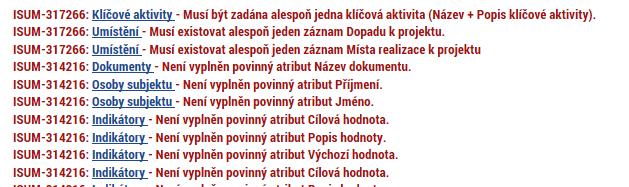 KONTROLA Provádíme zpravidla po vyplnění všech záložek (celé žádosti). Můžeme využít i průběžně jako nápovědu jak správně dané pole vyplnit. Všechny červené chybové hlášky nutno odstranit.