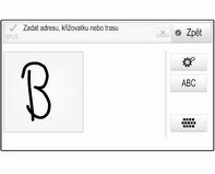 26 Základní funkce Podrobný popis způsobu zadávání znaků a změny zadaného textu naleznete výše. Rozpoznávání znaků Aktivace rozpoznávání znaků Stiskněte h na dotykovém panelu.