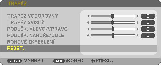 3. Praktické funkce Reset nastavení trapézu a poduškovitosti na výchozí hodnotu 1.