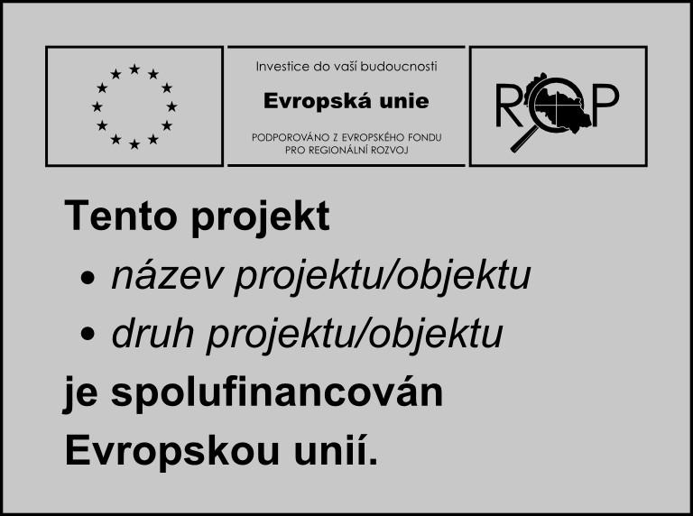 7.3 Pamětní desky (vysvětlující tabulky) Umisťují se na místech projektů (nově postavených či zrekonstruovaných), které byly spolufinancovány z ROP Moravskoslezsko a jsou přístupné široké veřejnosti