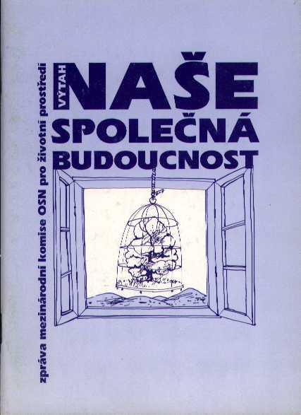 Udržitelný rozvoj 1987 Světová komise Brundtlandové Trvale udržitelný rozvoj je takový způsob rozvoje, který uspokojuje potřeby přítomnosti, aniž