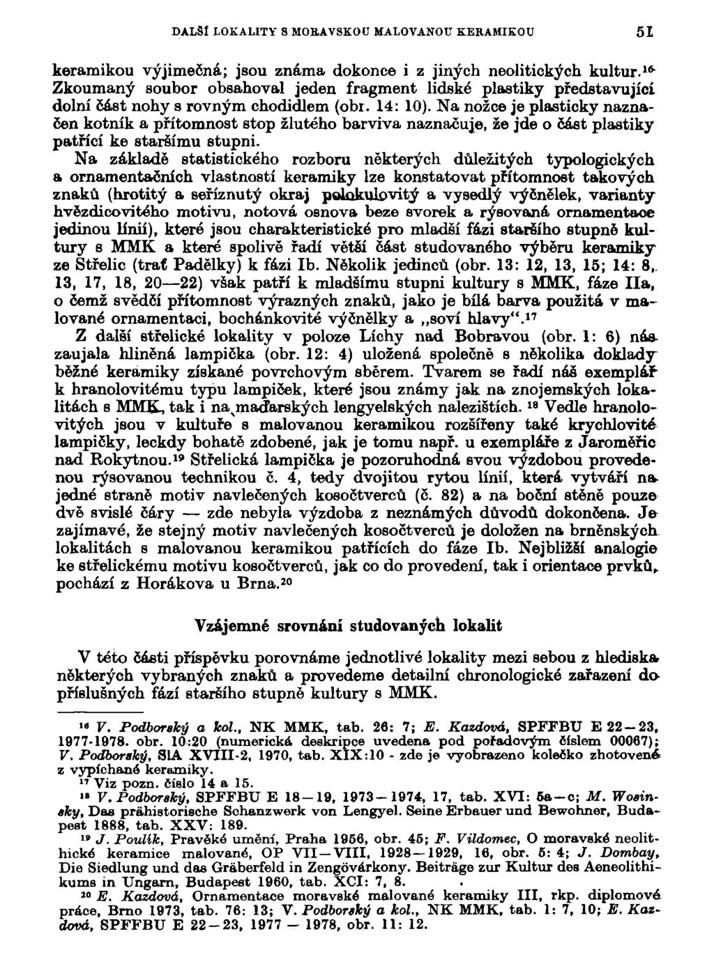 DALŠÍ LOKALITY S MOEAVSKOU MALOVANOU KERAMIKOU 51 keramikou výjimečná; jsou známa dokonce i z jiných neolitických kultur.