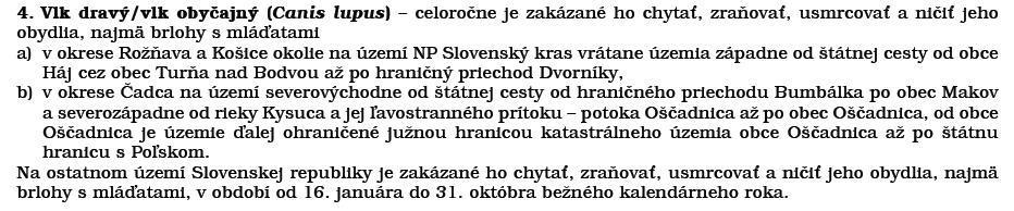 Vlk dravý (Canis lupus) Ochrana a poľovnícke obhospodarovanie novela vyhlášky MP SR č. 172/1975 Zb. o ochrane a o čase, spôsobe a podmienkach lovu zveri č.