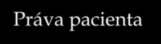 Zákon o zdravotních službách ČÁST ČTVRTÁ POSTAVENÍ PACIENTA A JINÝCH OSOB V SOUVISLOSTI S POSKYTOVÁNÍM ZDRAVOTNÍCH SLUŽEB Hlava I Práva a povinnosti pacienta a jiných osob Práva pacienta 28 (3)