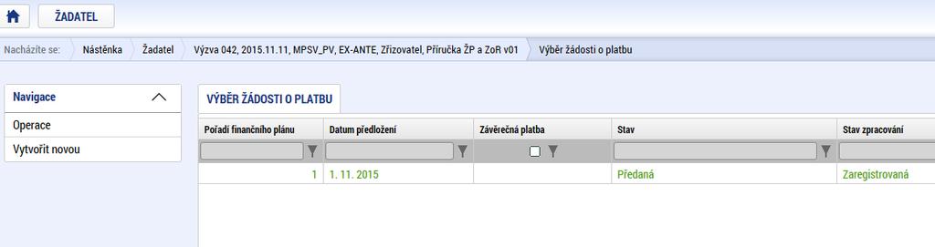 Zda je již řídicím orgánem administrována zálohová žádost o platbu a v jakém stavu se nachází, si může příjemce ověřit na záložce ŽÁDOST O PLATBU.