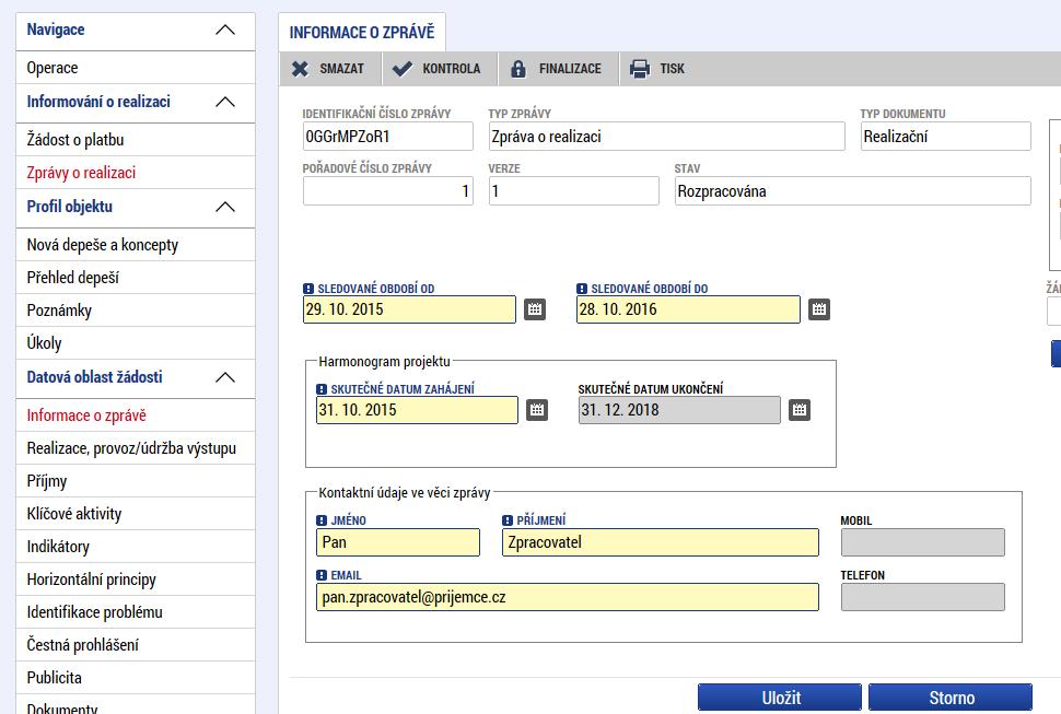 kalendáře. Datum je možné editovat/aktualizovat v rámci jednotlivých zpráv o realizaci projektu. - JMÉNO; Příjemce vyplní jméno kontaktní osoby ve věci zprávy o realizaci projektu.