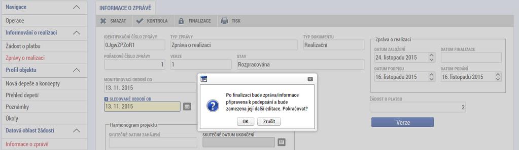 Systém si vyžádá potvrzení finalizace. Příjemce stiskne tlačítko OK. Systém příjemce informuje, že zpráva o realizaci projektu byla finalizována.